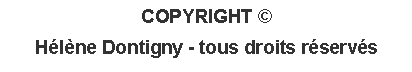 Text Box: COPYRIGHT �H�l�ne Dontigny - tous droits r�serv�s